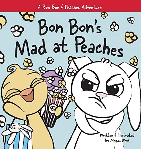 Bon Bon's Mad at Peaches: Christian Children's Picture Book about Feelings of Anger and Taking Offense (A Bon Bon & Peaches Adventure)