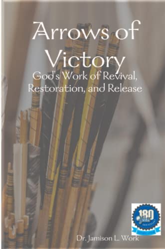 Arrows of Victory: God's Work of Revival, Restoration, and Release