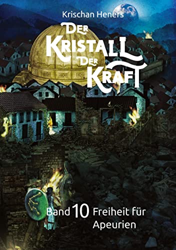 Der Kristall der Kraft - Band 10: Freiheit für Apeurien