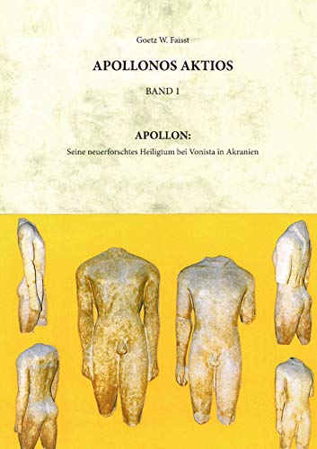 APOLLONOS AKTIOS - BAND 1: Apollon: sein neu erforschtes Heiligtum bei Vonitsa in Akarnanien