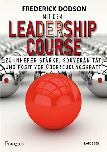 Mit dem LEADERSHIP COURSE zu innerer Stärke Souveränität und positiver Führungskraft - Frederick E Dodson Taschenbuch