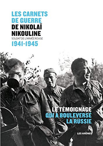 Les Carnets De Guerre De Nikolaï Nikouline : Soldat De L'armée Rouge 1941-1945