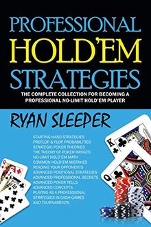 Professional Hold'Em Strategies: The Complete Collection for Becoming a Professional No-Limit Hold'Em Player