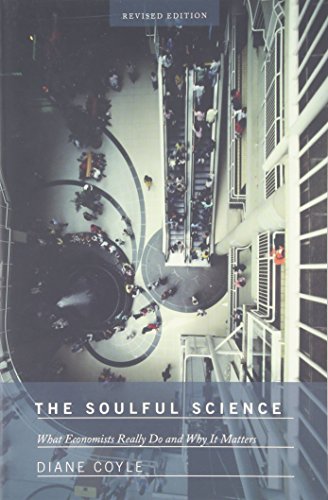 The Soulful Science: What Economists Really Do and Why It Matters - Revised Edition