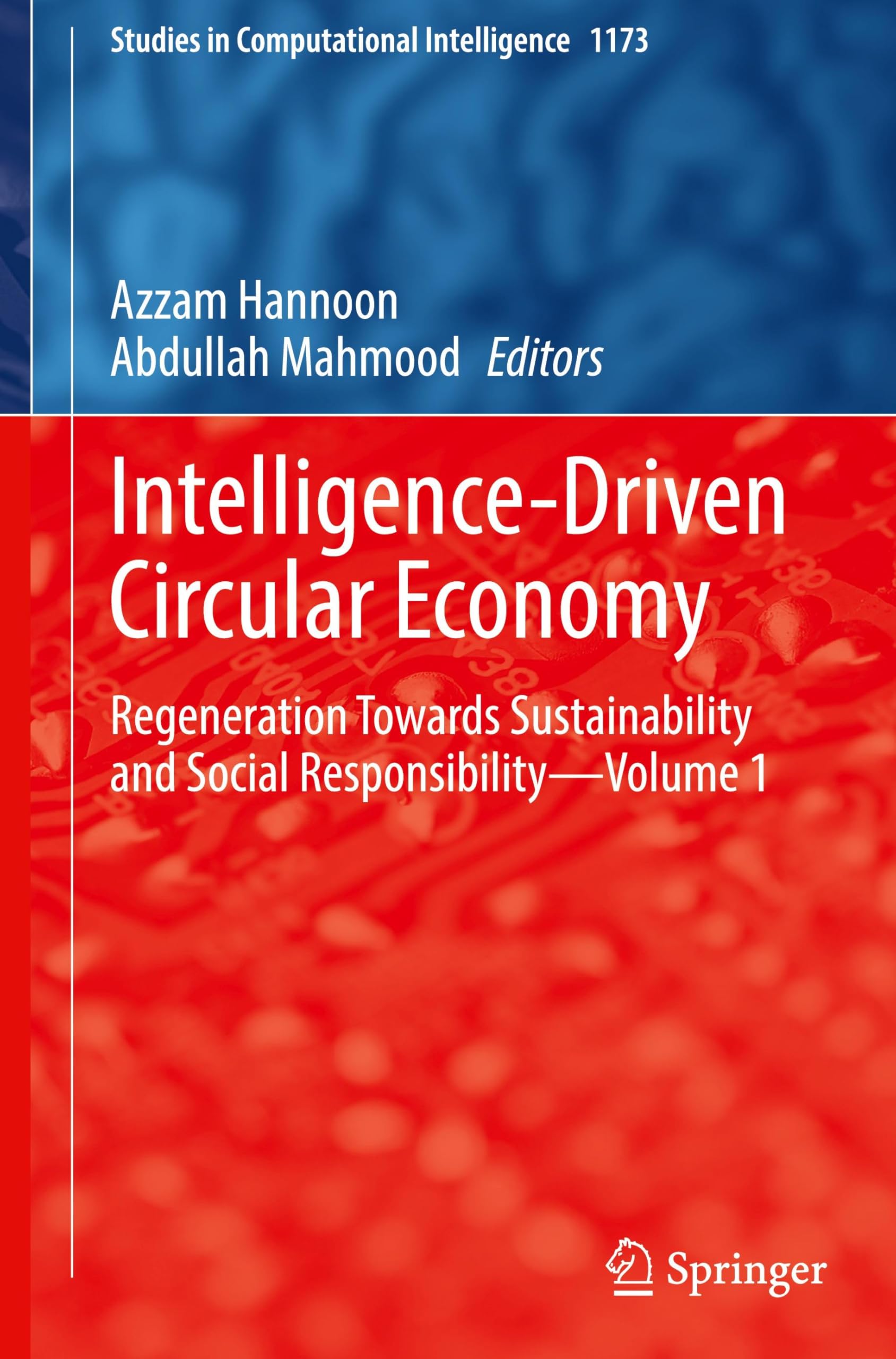 Intelligence-Driven Circular Economy: Regeneration Towards Sustainability and Social Responsibility–Volume 1 (Studies in Computational Intelligence, 1173, Band 1)