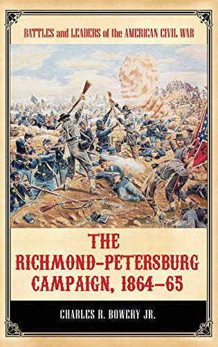 The Richmond-Petersburg Campaign, 1864â¿65 (Battles and Leaders of the American Civil War)