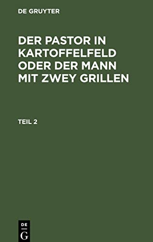 Der Pastor in Kartoffelfeld oder der Mann mit zwey Grillen : ein Roman in 2 Theilen: Theil 2