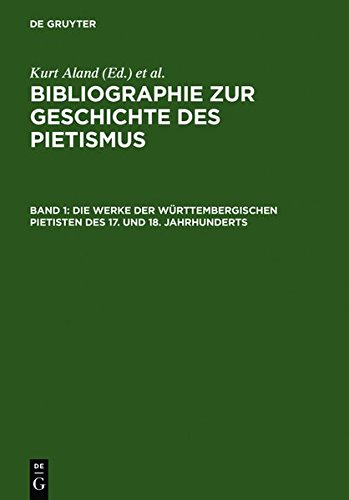 Bibliographie zur Geschichte des Pietismus: Die Werke der Württembergischen Pietisten des 17. und 18. Jahrhunderts: Verzeichnis der bis 1968 ... Geschichte Des Pietismus, die Werke der Wu)
