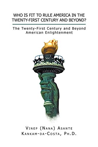 Who Is Fit to Rule America in the Twenty-First Century and Beyond?: The Twenty-First Century and Beyond American Enlightenment