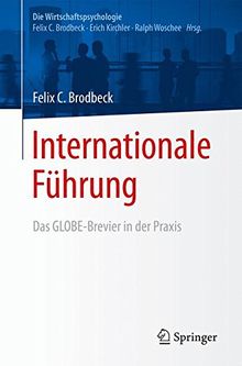 Internationale Führung: Das GLOBE-Brevier in der Praxis (Die Wirtschaftspsychologie)