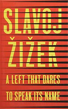A Left that Dares to Speak Its Name: 34 Untimely Interventions