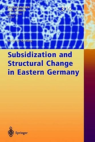 Subsidization and Structural Change in Eastern Germany (Kieler Studien - Kiel Studies)