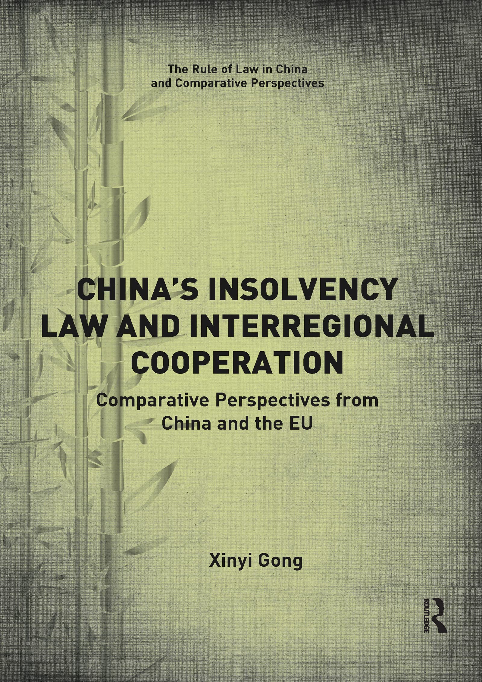 Xinyi Gong China's Insolvency Law And Interregional Cooperation, Comparative Perspectives From China And The Eu (Rule Of Law In China And Comparative