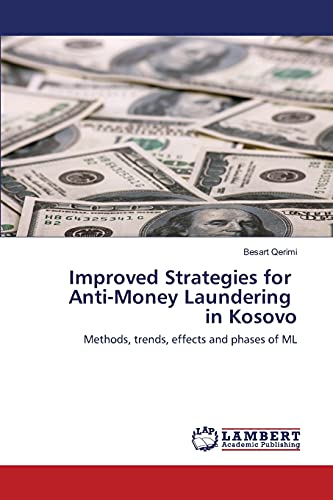 Improved Strategies for Anti-Money Laundering in Kosovo: Methods, trends, effects and phases of ML