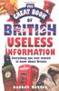 The Great Book of British Useless Information: Everything You Ever Wanted to Know about Britain