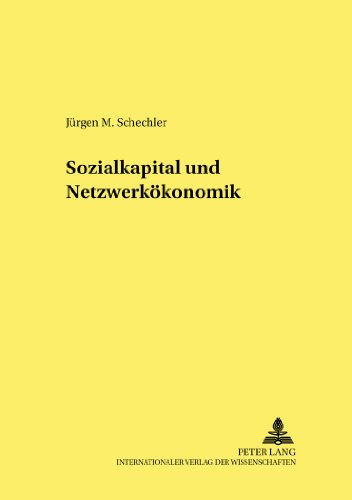 Sozialkapital und Netzwerkökonomik (Hohenheimer volkswirtschaftliche Schriften)