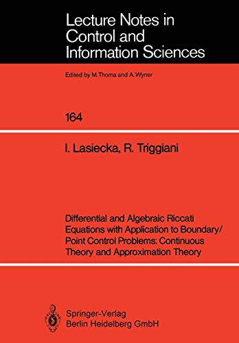 Differential and Algebraic Riccati Equations with Application to Boundary/Point Control Problems: Continuous Theory and Approximation Theory (Lecture ... and Information Sciences, 164, Band 164)