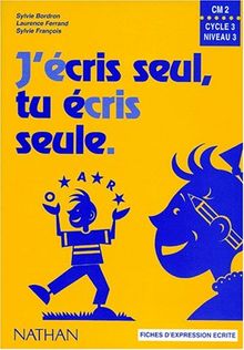 J'écris seul CM2 : fiches d'expression écrite
