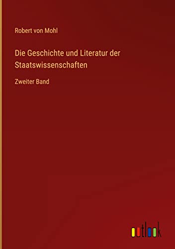 Die Geschichte und Literatur der Staatswissenschaften: Zweiter Band