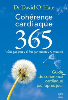 Cohérence cardiaque 365 : guide de cohérence cardiaque jour après jour