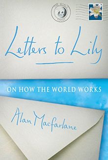 Letters To Lily: On how the world works