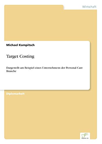 Target Costing: Dargestellt am Beispiel eines Unternehmens der Personal Care Branche