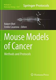 Mouse Models of Cancer: Methods and Protocols (Methods in Molecular Biology, Band 1267)