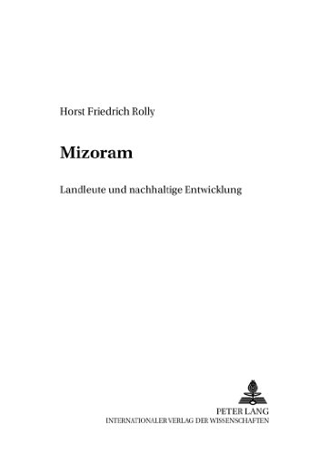 Mizoram: Land, Leute und nachhaltige Entwicklung (Friedensauer Schriftenreihe)