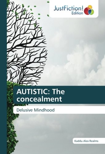 AUTISTIC: The concealment: Delusive Mindhood