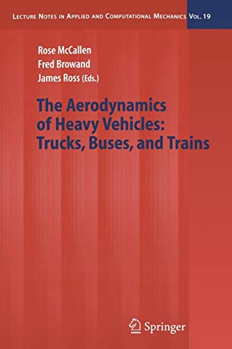 The Aerodynamics of Heavy Vehicles: Trucks, Buses, and Trains: Book w. online files/update (Lecture Notes in Applied and Computational Mechanics, 19, Band 19)