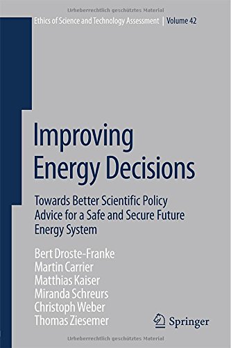 Improving Energy Decisions: Towards Better Scientific Policy Advice for a Safe and Secure Future Energy System (Ethics of Science and Technology Assessment)