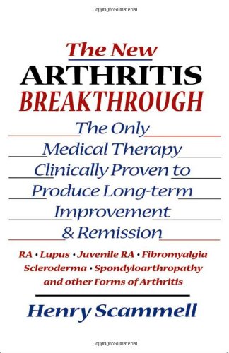 The New Arthritis Breakthrough: The Only Medical Therapy Clinically Proven to Produce Long-Term Improvement and Remission of Ra, Lupus, Juvenile RS, F