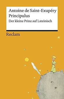 Principulus: Der kleine Prinz auf Lateinisch (Reclams Universal-Bibliothek)