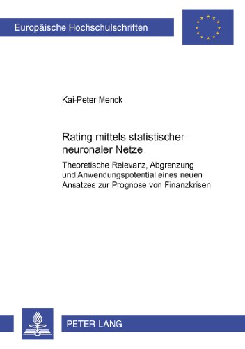 Rating mittels statistischer neuronaler Netze: Theoretische Relevanz, Abgrenzung und Anwendungspotential eines neuen Ansatzes zur Prognose von ... / Publications Universitaires Européennes)