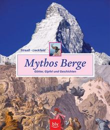 Mythos Berge. Götter, Gipfel und Geschichten