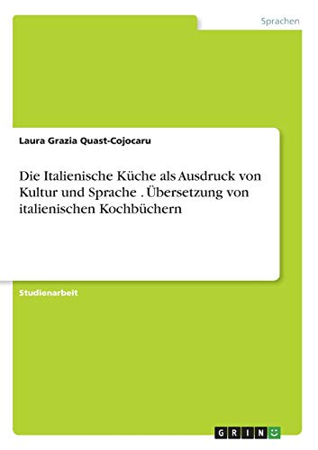 Die Italienische Küche als Ausdruck von Kultur und Sprache . Übersetzung von italienischen Kochbüchern