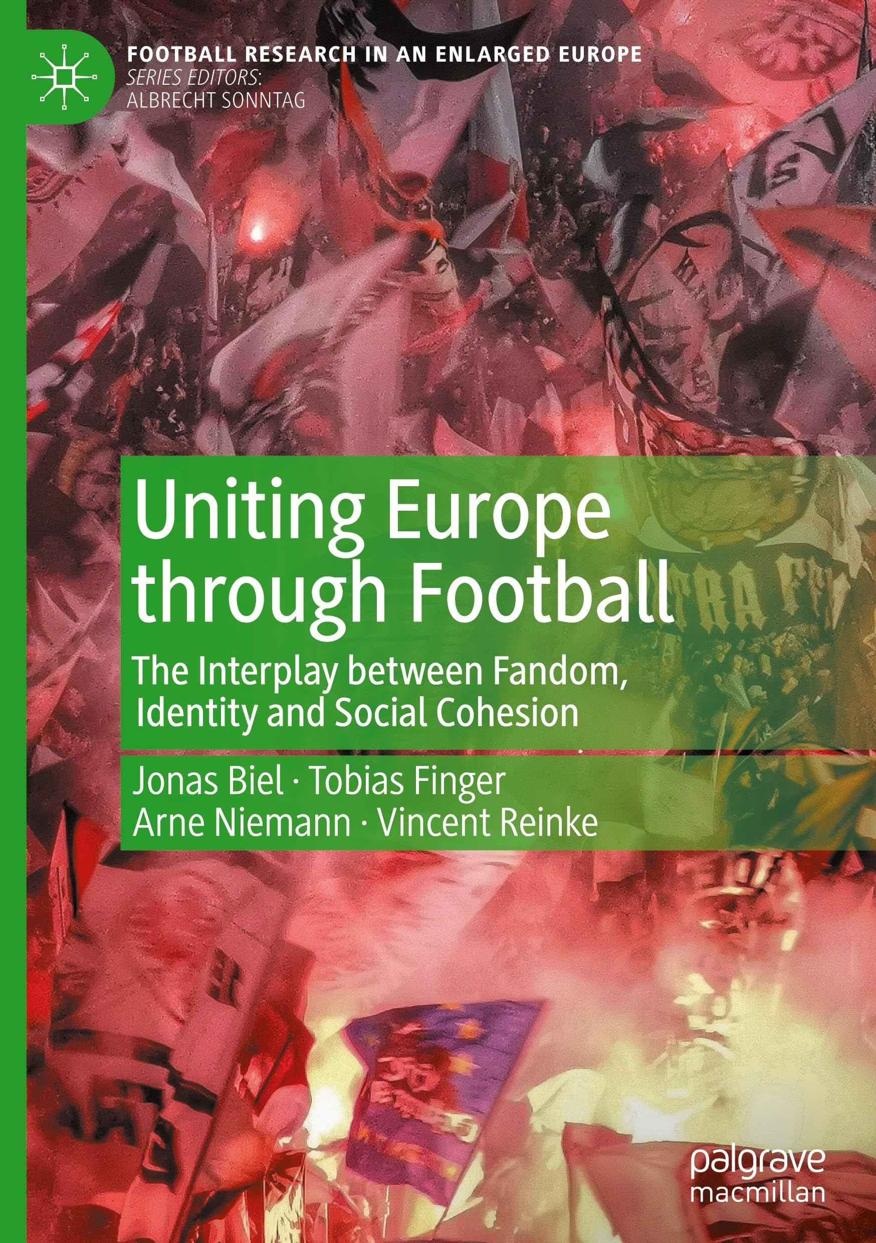 Uniting Europe through Football: The Interplay between Fandom, Identity and Social Cohesion (Football Research in an Enlarged Europe)