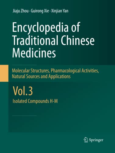 Encyclopedia of Traditional Chinese Medicines - Molecular Structures, Pharmacological Activities, Natural Sources and Applications: Vol. 3: Isolated Compounds H-M