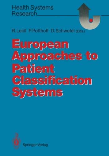 European Approaches to Patient Classification Systems: Methods and Applications Based on Disease Severity, Resource Needs, and Consequences (Health Systems Research)