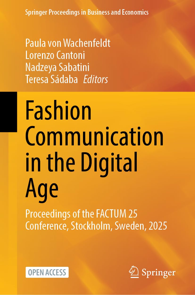 Fashion Communication in the Digital Age: Proceedings of the FACTUM 25 Conference, Stockholm, Sweden, 2025 (Springer Proceedings in Business and Economics)