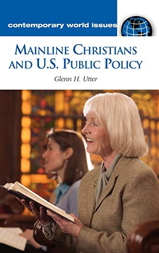 Mainline Christians and U.S. Public Policy: A Reference Handbook (Contemporary World Issues)