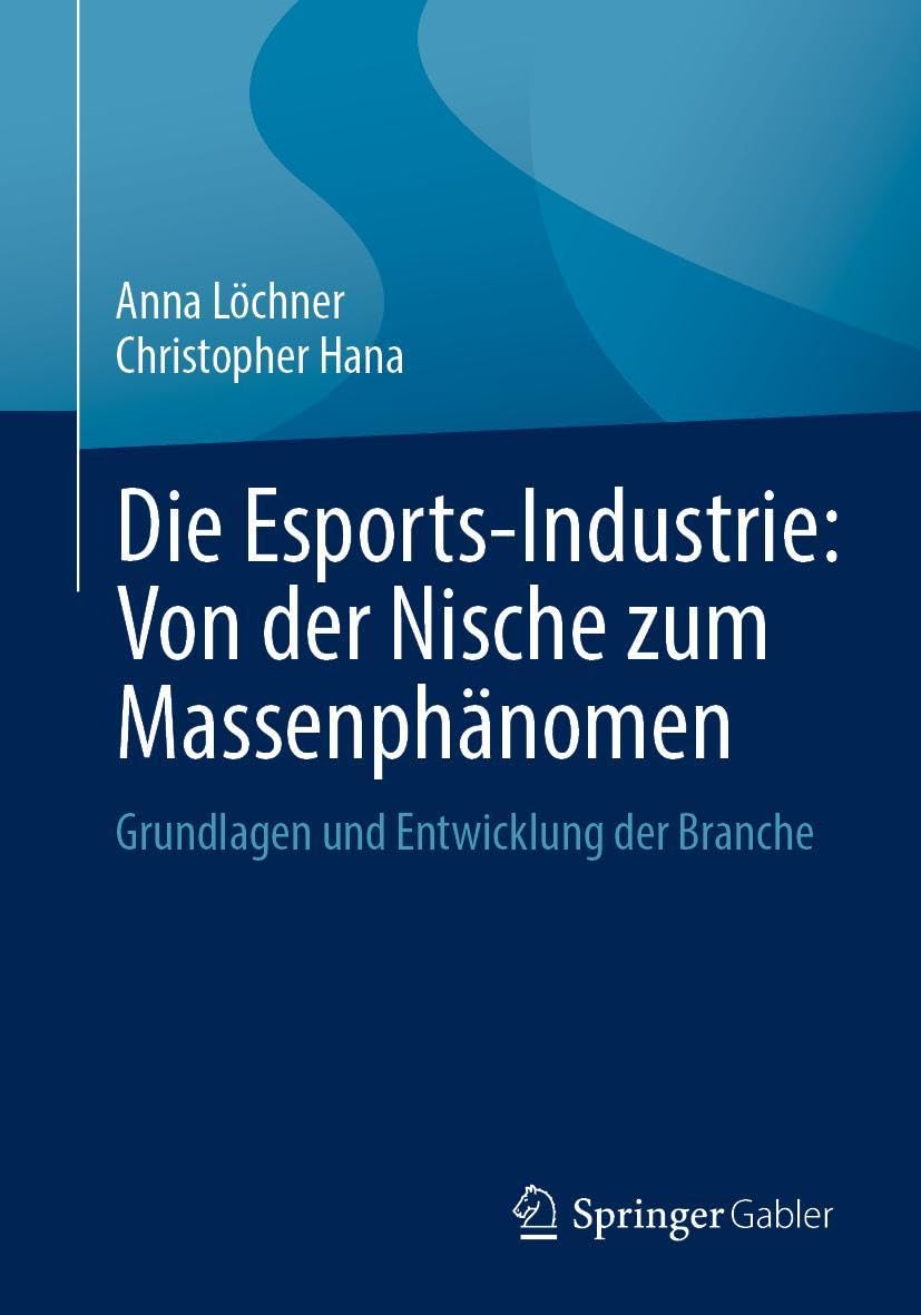 Die Esports-Industrie: Von der Nische zum Massenphänomen: Grundlagen und Entwicklung der Branche