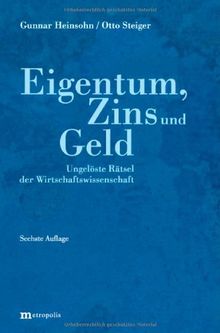 Eigentum, Zins und Geld: Ungelöste Rätsel der Wirtschaftswissenschaft von Gunnar Heinsohn | Buch | Zustand sehr gut