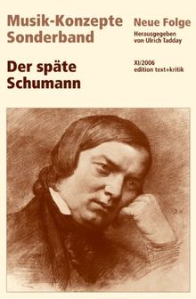 Der späte Schumann (Musik-Konzepte Sonderband)