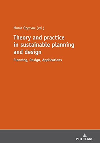 Theory and practice in sustainable planning and design: Planning, Design, Applications