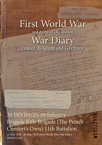 20 DIVISION 59 Infantry Brigade Rifle Brigade (The Prince Consort's Own) 11th Battalion: 21 July 1915 - 30 May 1919 (First World War, War Diary, WO95/2116)