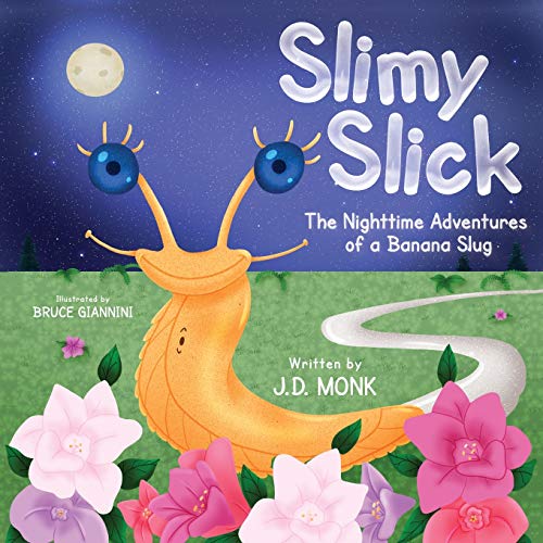 SLIMY SLICK: The Nighttime Adventures of a Banana Slug