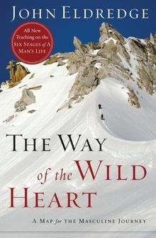 Way of the Wild Heart: A Personal Map for Your Masculine Journey