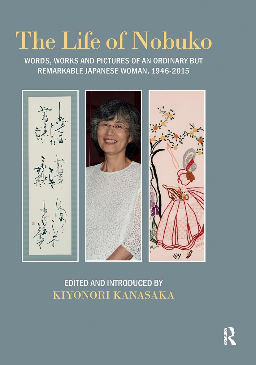 Life of Nobuko: Words, Works and Pictures of an Ordinary but Remarkable Japanese Woman, 1946-2015