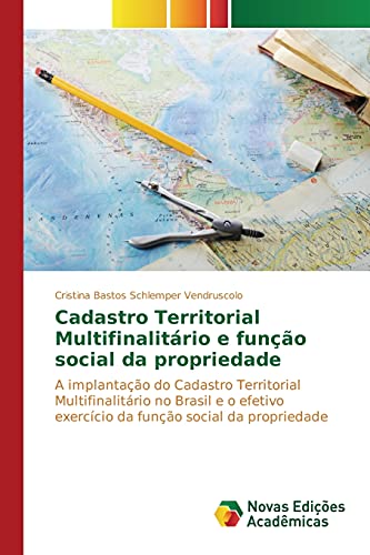 Cadastro territorial multifinalitário e função social da propriedade: A implantação do Cadastro Territorial Multifinalitário no Brasil e o efetivo exercício da função social da propriedade
